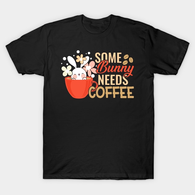 Some bunny needs coffee T-Shirt by FunnyZone